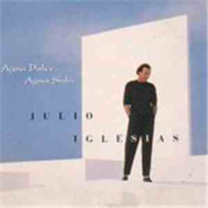 Julio Iglesias - Agua Dulce, Agua Sala mp3 album