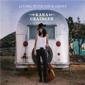 Kara Grainger - Living With Your Ghost mp3 album