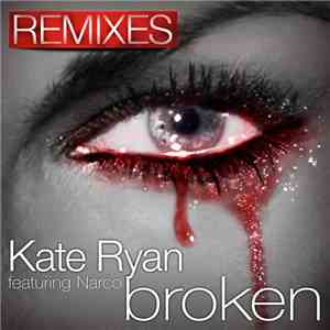 Kate Ryan Featuring Narco  - Broken (Remixes) mp3 album