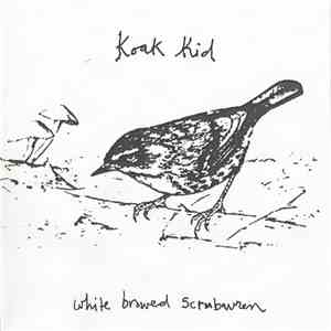 KoAk Kid - White Browed Scrubwren mp3 album