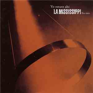 La Mississippi - Yo Estuve Ahi. La Mississippi En Vivo mp3 album