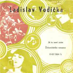 Ladislav Vodička - Já Tu Zemi Znám / Železničářská Romance mp3 album