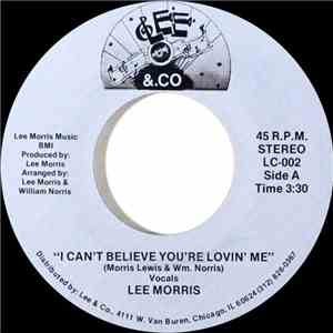 Lee Morris  - I Can't Believe You're Lovin' Me mp3 album