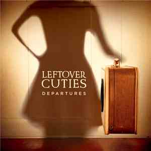 Leftover Cuties - Departures mp3 album
