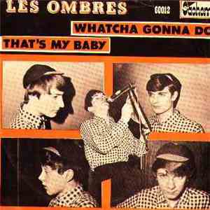 Les Ombres - Whatcha Gonna Do / That's My Baby mp3 album