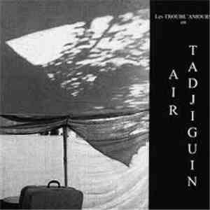 Les Troublamours - Air Tadjiguin mp3 album