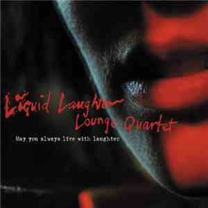 Liquid Laughter Lounge Quartet - May You Always Live With Laughter mp3 album