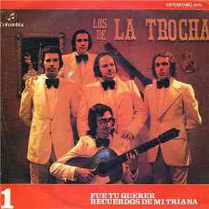 Los de La Trocha - Fué Tu Querer / Recuerdos De Mi Triana mp3 album