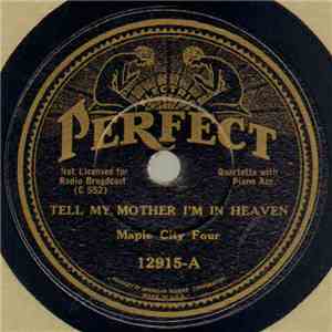 Maple City Four - Tell My Mother I'm In Heaven / Will The Angels Play Their Harps For Me mp3 album