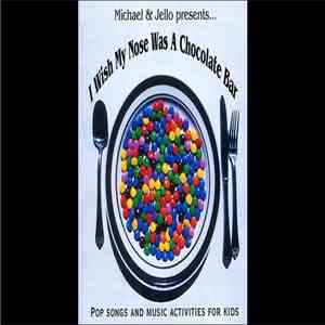 Michael & Jello - I Wish My Nose Was A Chocolate Bar mp3 album