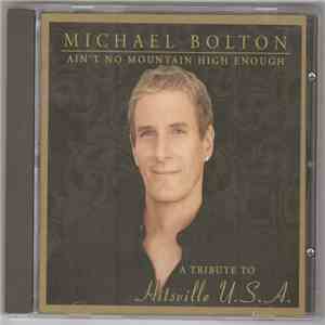 Michael Bolton - Ain't No Mountain High Enough (A Tribute To Hitsville U.S.A.) mp3 album