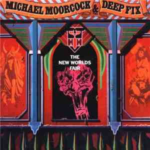 Michael Moorcock & The Deep Fix - The New Worlds Fair mp3 album