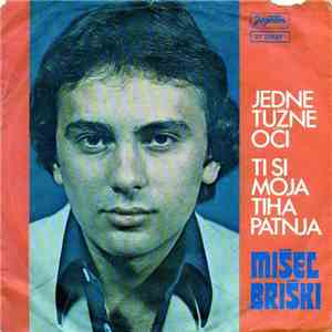 Mišel Briški - Jedne Tužne Oči / Ti Si Moja Tiha Patnja mp3 album