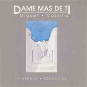 Miguel Cassina - Dame Mas De Ti mp3 album