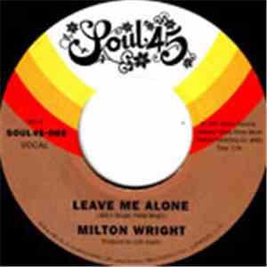 Milton Wright - Leave Me Alone / You Don't Even Know Me mp3 album