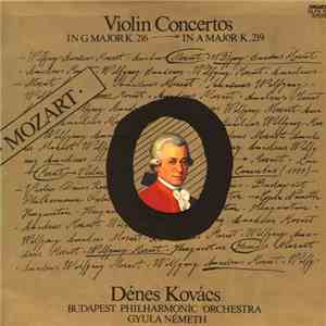 Mozart, Dénes Kovács, The Budapest Philharmonic Orchestra, Gyula Németh - Violin Concertos In G Major K. 216 - In A Major K. 219 mp3 album