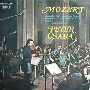Mozart - Péter Csaba - Concert Nr. 1 În Si Bemol Major, K. V. 207 / Concert Nr. 2 În Re Major, K. V. 211 Pentru Vioară Și Orchestră mp3 album