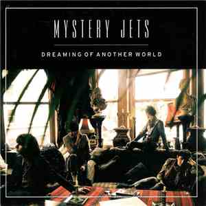 Mystery Jets - Dreaming Of Another World mp3 album
