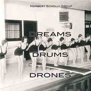 Norbert Scholly Group - Dreams, Drums And Drones mp3 album