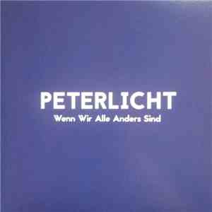 PeterLicht - Wenn Wir Alle Anders Sind / CD1 / Album mp3 album