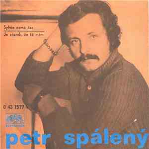 Petr Spálený - Sylvie Nemá Čas / Je Zázrak, Že Tě Mám mp3 album
