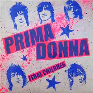 Prima Donna  - Feral Children / Rip Her To Shreds mp3 album