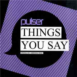 Pulser - Things You Say mp3 album