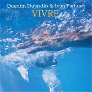 Quentin Dujardin & Ivan Paduart - Vivre mp3 album