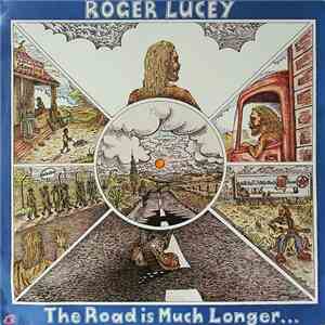 Roger Lucey - The Road Is Much Longer mp3 album