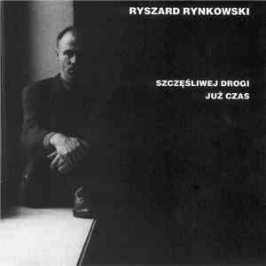 Ryszard Rynkowski - Szczęśliwej Drogi Już Czas mp3 album
