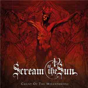 Scream At The Sun - Chant Of The Misanthropic mp3 album