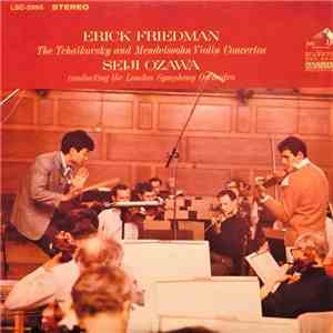 Seiji Ozawa, The London Symphony Orchestra, Erick Friedman - The Tchaikovsky And Mendelssohn Violin Concertos mp3 album
