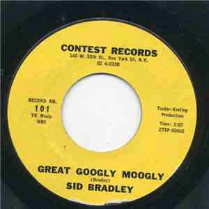 Sid Bradley - Great Googly Moogly / You Ain't Got No License On Me mp3 album