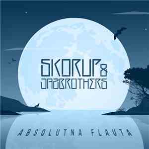 Skorup & Jazbrothers - Absolutna Flauta mp3 album