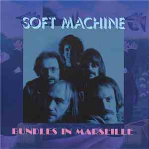 Soft Machine - Bundles In Marseille mp3 album