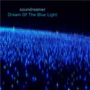 Soundreamer Days - Dream Of The Blue Light mp3 album
