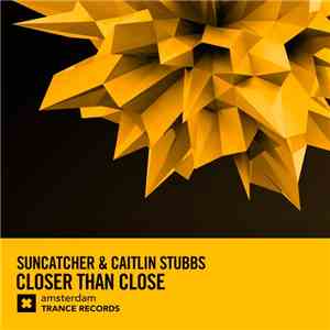 Suncatcher & Caitlin Stubbs - Closer Than Close mp3 album
