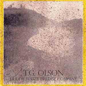 T. G. Olson - Muddy Water Dredge Company mp3 album