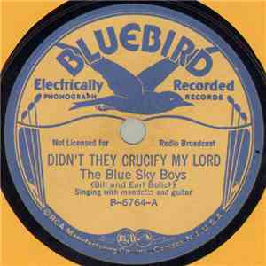 The Blue Sky Boys (Bill And Earl Bolick) - Didn't They Crucify My Lord / When The Ransomed Get Home mp3 album