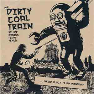 The Dirty Coal Train - Killer Brains From Venus mp3 album