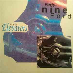 The Elevators  - Forty-Nine Ford / Foolish Eyes mp3 album