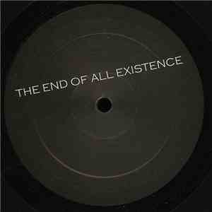 The End Of All Existence - The End Of All Existence mp3 album