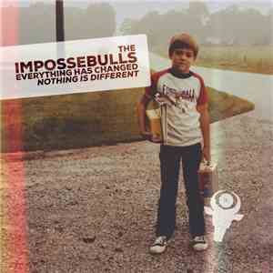 The Impossebulls - Everything Has Changed; Nothing Is Different mp3 album