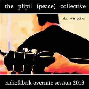 .the plipil (peace) collective. - Radiofabrik Overnite Session 2013 mp3 album