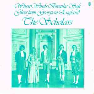 The Scholars  - When Winds Breathe Soft: Glees From Georgian England mp3 album