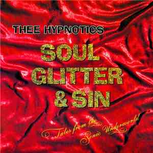 Thee Hypnotics - Soul, Glitter & Sin mp3 album