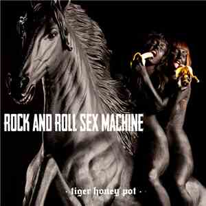 Tiger Honey Pot - Rock And Roll Sex Machine mp3 album