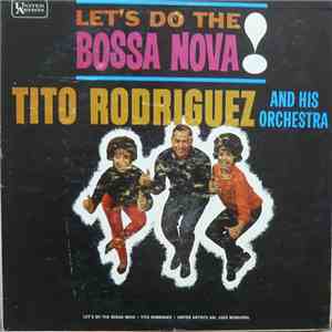 Tito Rodriguez And His Orchestra - Let's Do The Bossa Nova mp3 album