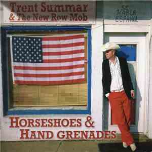 Trent Summar & The New Row Mob - Horseshoes & Hand Grenades mp3 album