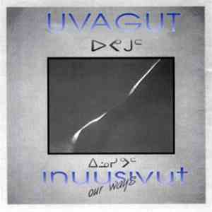 Uvagut - Inuusivut- Our Ways mp3 album